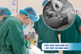 PHẪU THUẬT THÁO XOẮN CỨU 1 MÉT RUỘT CHO BỆNH NHÂN