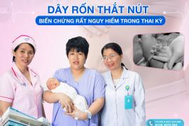 DÂY RỐN THẮT NÚT – BIẾN CHỨNG RẤT NGUY HIỂM TRONG THAI KỲ