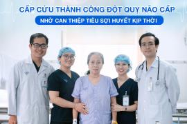 CẤP CỨU THÀNH CÔNG ĐỘT QUỴ NÃO CẤP NHỜ CAN THIỆP TIÊU SỢI HUYẾT KỊP THỜI
