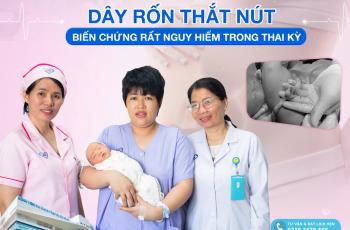 DÂY RỐN THẮT NÚT – BIẾN CHỨNG RẤT NGUY HIỂM TRONG THAI KỲ