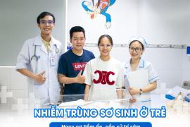 NHIỄM TRÙNG SƠ SINH Ở TRẺ: NGUY CƠ TIỀM ẨN, CẦN XỬ TRÍ SỚM