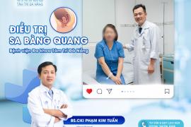 ĐIỀU TRỊ SA BÀNG QUANG TẠI BỆNH VIỆN ĐA KHOA TÂM TRÍ ĐÀ NẴNG