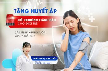TĂNG HUYẾT ÁP Ở NGƯỜI TRẺ: CĂN BỆNH “KHÔNG TUỔI” KHÔNG THỂ LƠ LÀ