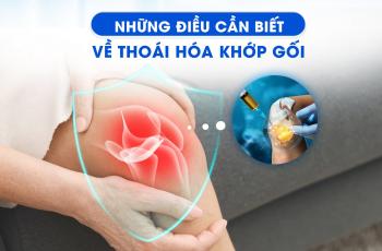 [KIẾN THỨC Y KHOA] NHỮNG ĐIỀU CẦN BIẾT VỀ THOÁI HÓA KHỚP GỐI