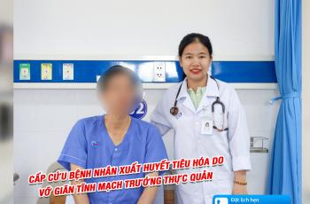 CẤP CỨU BỆNH NHÂN XUẤT HUYẾT TIÊU HÓA DO VỠ  GIÃN TĨNH MẠCH TRƯỚNG THỰC QUẢN