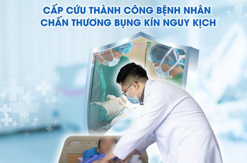 CẤP CỨU THÀNH CÔNG BỆNH NHÂN CHẤN THƯƠNG BỤNG KÍN NGUY KỊCH 
