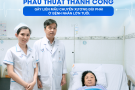 PHẪU THUẬT THÀNH CÔNG GÃY LIÊN MẤU CHUYỂN XƯƠNG ĐÙI PHẢI Ở BỆNH NHÂN LỚN TUỔI