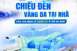 CHIẾU ĐÈN VÀNG DA TẠI NHÀ – BÉ AN TOÀN, MẸ AN TÂM