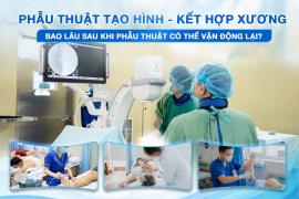 BAO LÂU SAU PHẪU THUẬT KẾT HỢP XƯƠNG CÓ THỂ VẬN ĐỘNG TRỞ LẠI?