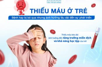 Thiếu máu ở trẻ em: Bệnh dễ bị bỏ qua nhưng có thể ảnh hưởng đến sự phát triển của trẻ 