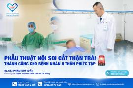 Phẫu thuật nội soi cắt thận trái thành công cho bệnh nhân u thận phức tạp