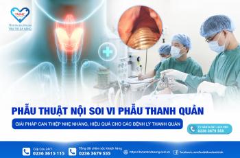 PHẪU THUẬT NỘI SOI VI PHẪU THANH QUẢN – GIẢI PHÁP CAN THIỆP NHẸ NHÀNG, HIỆU QUẢ CHO CÁC BỆNH LÝ THANH QUẢN