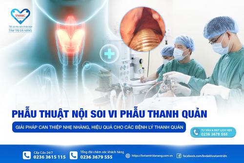 PHẪU THUẬT NỘI SOI VI PHẪU THANH QUẢN – GIẢI PHÁP CAN THIỆP NHẸ NHÀNG, HIỆU QUẢ CHO CÁC BỆNH LÝ THANH QUẢN