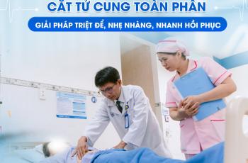 PHẪU THUẬT NỘI SOI CẮT TỬ CUNG TOÀN PHẦN: ĐIỀU TRỊ TRIỆT ĐỂ, ÍT XÂM LẤN, NHANH HỒI PHỤC