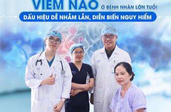 CẢNH BÁO VIÊM NÃO Ở BỆNH NHÂN LỚN TUỔI: DẤU HIỆU DỄ NHẦM LẪN, DIỄN BIẾN NGUY HIỂM