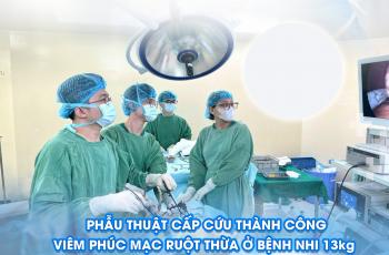 Phẫu thuật cấp cứu thành công viêm phúc mạc ruột thừa ở bệnh nhi 13kg