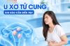  U XƠ TỬ CUNG: KHI NÀO CẦN ĐIỀU TRỊ?