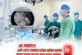 25 Phút - Cấp cứu thành công bệnh nhân nguy kịch vỡ hổng tràng, vỡ gan độ II, dập đầu tụy do tai nạn giao thông