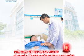 PHẪU THUẬT KẾT HỢP XƯƠNG ĐÒN CHO BỆNH NHÂN GÃY XƯƠNG ĐÒN DO TAI NẠN GIAO THÔNG 