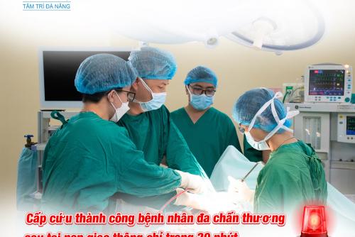 Cấp cứu thành công bệnh nhân đa chấn thương sau tai nạn giao thông chỉ trong 20 phút tại Bệnh viện Đa khoa Tâm Trí Đà Nẵng