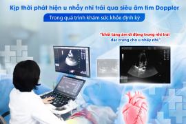 KỊP THỜI PHÁT HIỆN U NHẦY NHĨ TRÁI QUA SIÊU ÂM TIM DOPPLER